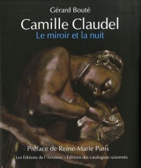 Camille Claudel, le miroir et la nuit : Essai sur l'art de Camille Claudel