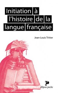 Initiation à l'Histoire de Langue Française Poche