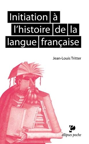 Initiation à l'Histoire de Langue Française Poche