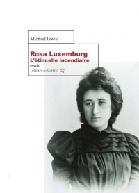 Rosa luxemburg, l'étincelle incendiaire