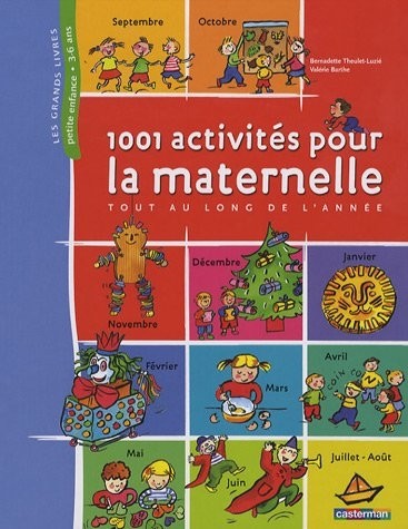 1001 Activités pour la maternelle : Tout au long de l'année