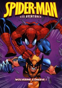 Spider-Man : les aventures, Tome 7 : Wolverine s'énerve !
