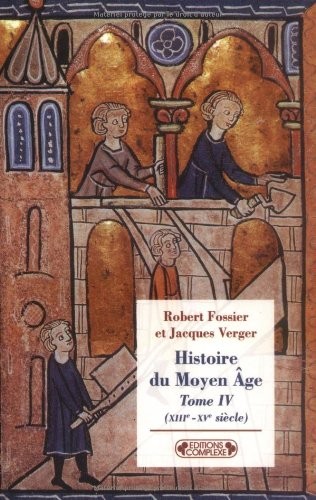 Histoire du Moyen Age : Tome 4, (XIIIe-XVe siècles)
