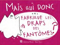 Mais qui donc fabrique les draps des fantômes ?