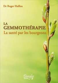 La gemmothérapie - La santé par les bourgeons