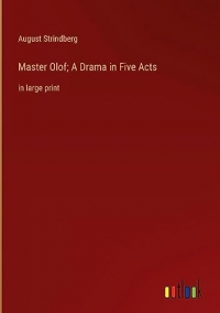 Master Olof; A Drama in Five Acts: in large print