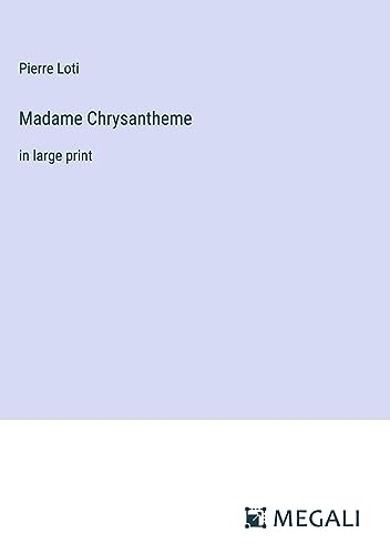 Madame Chrysantheme: in large print [9783387029635]