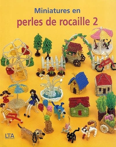 Miniatures en perles de rocaille, tome 2