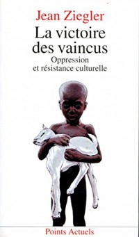 La Victoire des vaincus : Oppression et résistance culturelle