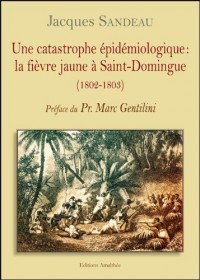 Une catastrophe épidémiologique : la fièvre jaune à Saint-Domingue (1802-1803)