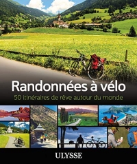 Randonnées à vélo - 50 itinéraires de rêve autour du monde