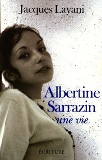 Albertine Sarrazin. Une vie