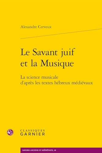 Le Savant juif et la Musique: La science musicale d'après les textes hébreux médiévaux