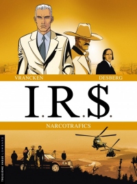 IRS : Narcotrafics : Tome 3, Blue Ice ; Tome 4, Narcocratie