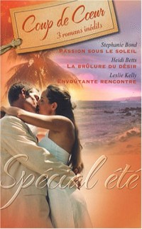Passion sous le soleil ; La brûlure du désir ; Envoûtante rencontre
