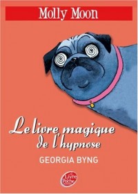 Molly Moon, Tome 1 : Molly Moon et le livre magique de l'hypnose