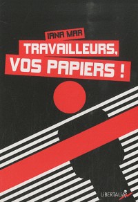 Travailleurs, vos papiers !