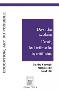 Désordre scolaire : L'école, les familles et les dispositifs relais