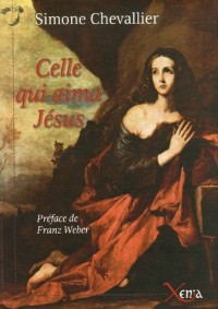 Celle qui aima Jésus : Suivi de La Dame de Pâques