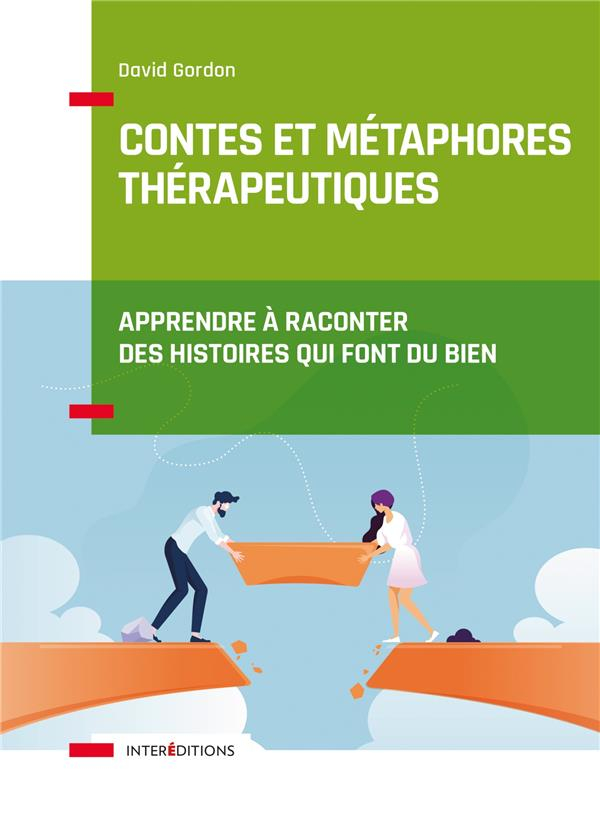 Contes et Metaphores Thérapeutiques - Apprendre a Raconter des Histoires Qui Font du Bien