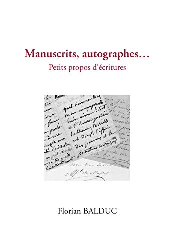 Manuscrits, autographes... : Petits propos d'écriture