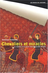 Chevaliers et miracles: La violence et le sacré dans la société féodale