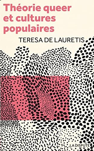 Théorie queer et cultures populaires: De Foucault à Cronenberg