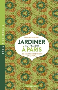 Jardiner autrement à Paris