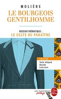 Le Bourgeois gentilhomme (Edition pédagogique): Dossier thématique : Le Culte du paraître