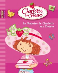Charlotte aux Fraises, Tome 3 : La Surprise de Charlotte aux Fraises