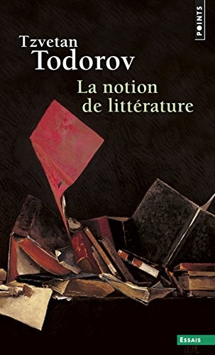 La Notion de littérature. Et autres essais