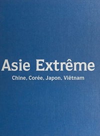 Asie extrême: Chine, Corée, Japon, Viêtnam