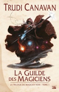 La Trilogie du magicien noir T1 La Guilde des magiciens