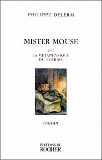 Mister Mouse ou La métaphysique du terrier