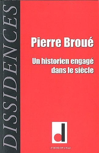 Dissidences, N° 11, Mai 2012 : Pierre Broué, un historien engagé dans le siècle