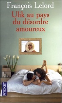 ULIK AU PAYS DU DESORDRE AMOUR