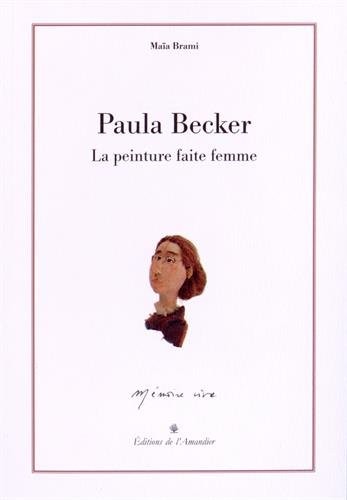 Paula Becker : La peinture faite femme