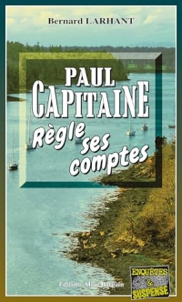 Paul Capitaine règle ses comptes: Capitaine Paul Capitaine - Tome 24