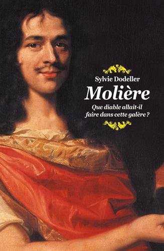 Molière, que diable allait-il faire dans cette galère ? (Poche)