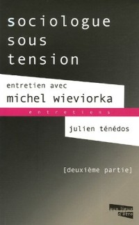 Sociologue sous tension Entretien avec Michel Wieviorka : Tome 2