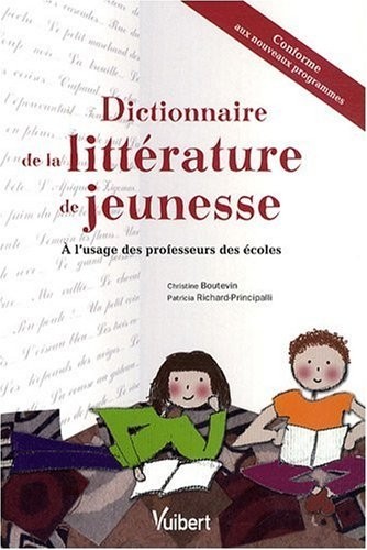 Dictionnaire de la littérature de jeunesse : A l'usage des professeurs des écoles