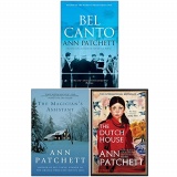 Ann Patchett Collection 3 Books Set (Bel Canto, The Magician's Assistant, The Dutch House)
