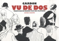 Cardon vu de dos : Trente ans de dessins plus que politiques