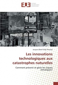 Les innovations technologiques aux catastrophes naturelles: Comment prévenir et gérer les risques climatiques?
