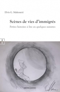 SCENES DE VIES D IMMIGRES : PETITES HISTOIRES A LIRE EN QUELQUES MINUTES