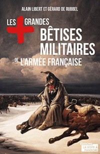 Les plus grandes bêtises militaires de l'Armée française