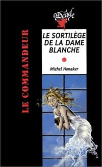 Le commandeur : Le sortilège de la Dame Blanche