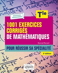 1001 exercices corrigés de Mathématiques - Pour réussir sa spécialité - Terminale