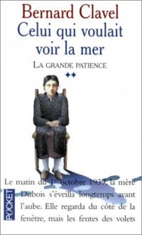 La Grande patience, tome 2 : Celui qui voulait voir la mer