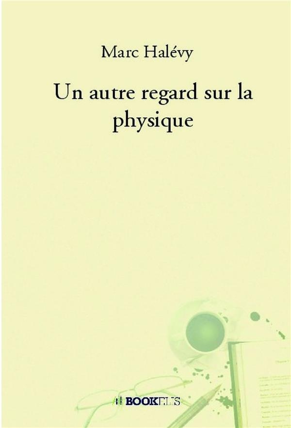 Un autre regard sur la physique